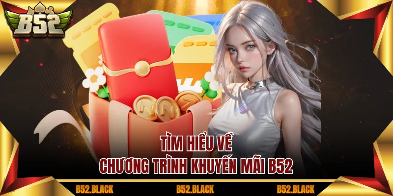 Tìm hiểu về chương trình khuyến mãi B52