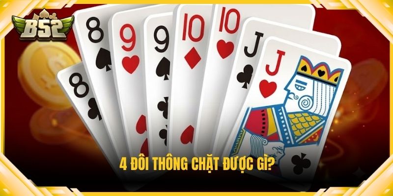 4 đôi thông chặt được gì