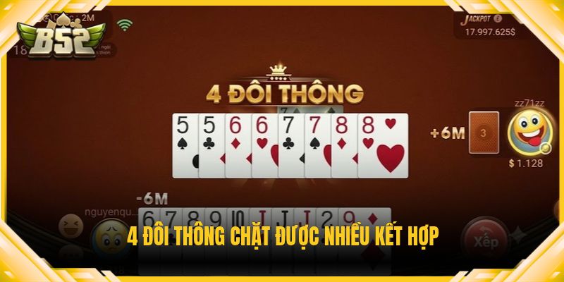 4 đôi thông chặt được nhiều kết hợp