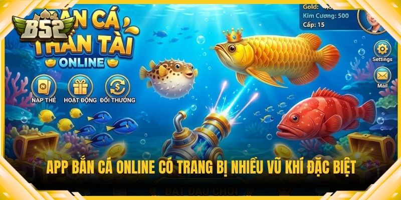 App bắn cá online có trang bị nhiều vũ khí đặc biệt
