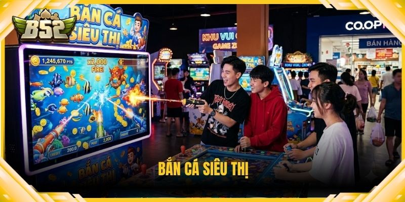 Bắn cá siêu thị