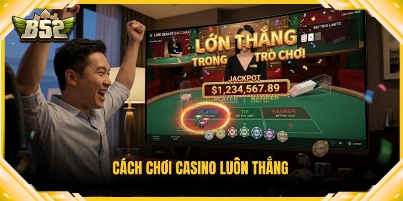 Cách chơi casino luôn thắng