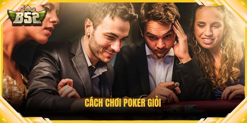 Cách chơi poker giỏi