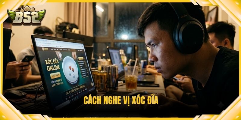 Cách nghe vị xóc đĩa