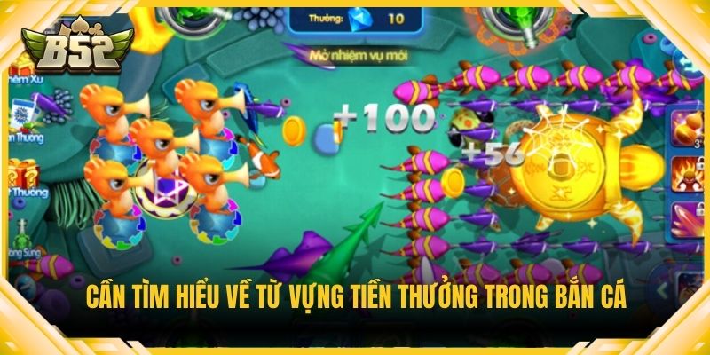 Cần tìm hiểu về từ vựng tiền thưởng trong bắn cá