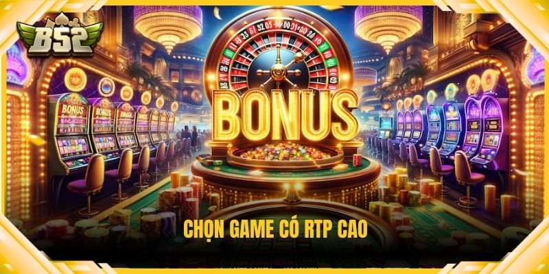 Chọn game có RTP cao