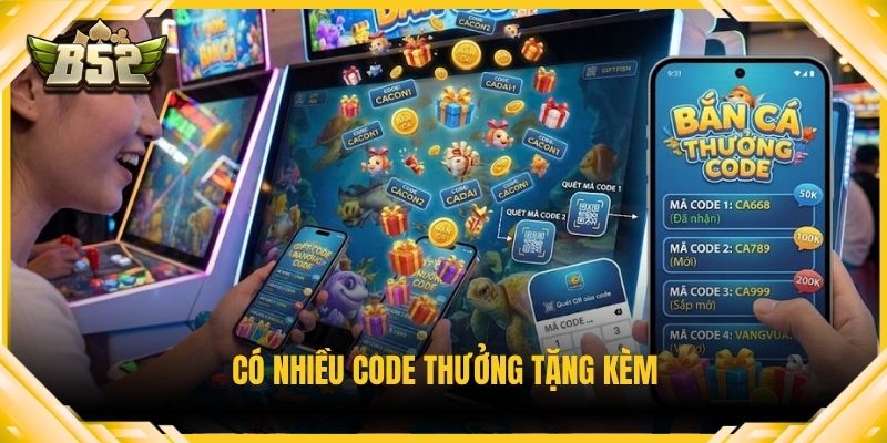 Có nhiều code thưởng tặng kèm