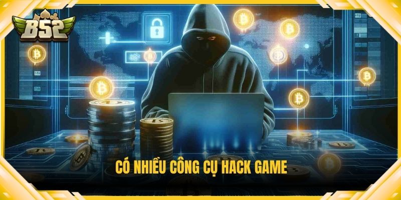 Có nhiều công cụ hack game