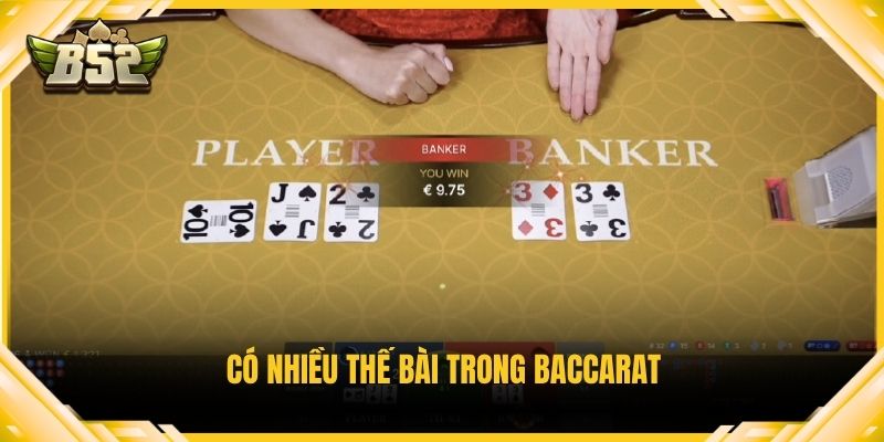 Có nhiều thế bài trong baccarat