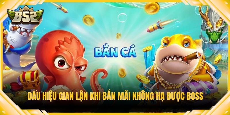 Dấu hiệu gian lận khi bắn mãi không hạ được boss