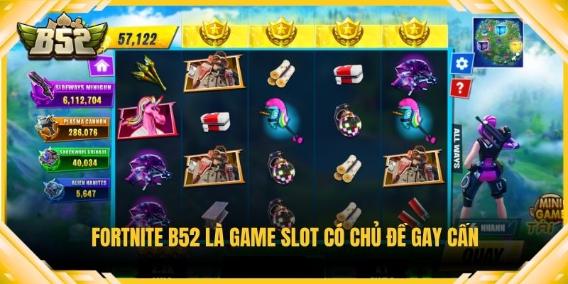 Fortnite B52 là game slot có chủ đề gay cấn