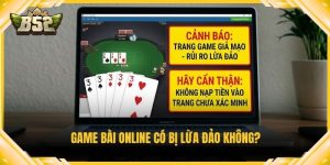 Game bài online có bị lừa đảo không
