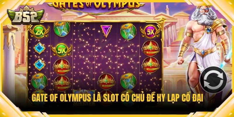 Gate of Olympus là slot có chủ đề Hy Lạp cổ đại