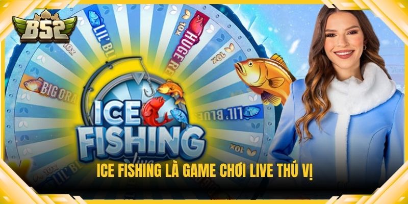 Ice Fishing là game chơi live thú vị