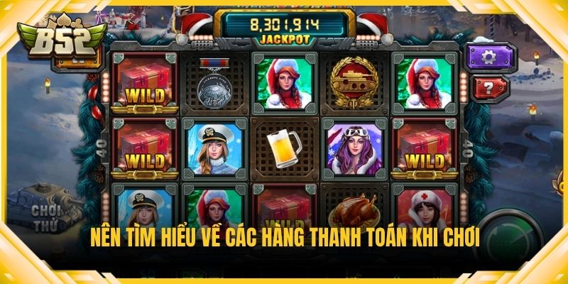 Nên tìm hiểu về các hàng thanh toán khi chơi