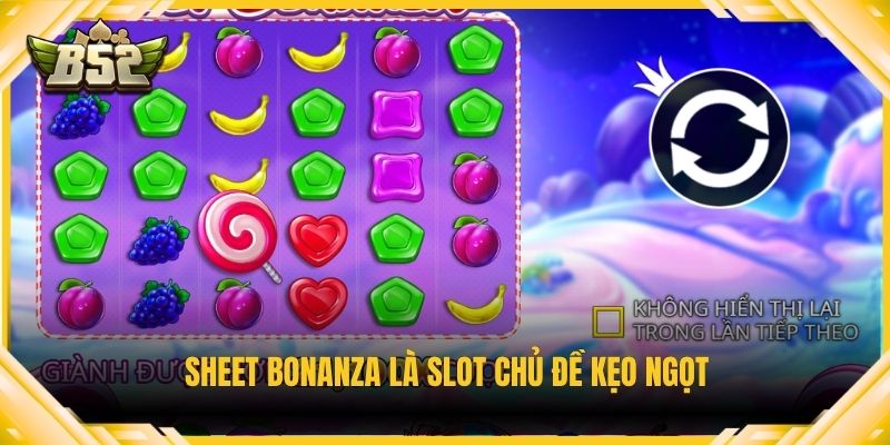Sheet Bonanza là slot chủ đề kẹo ngọt
