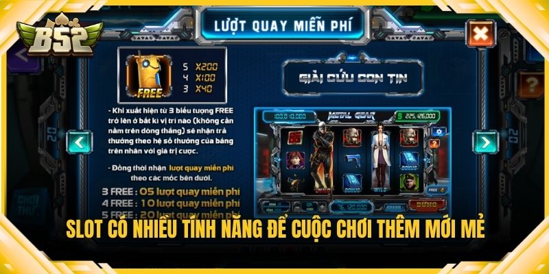 Slot có nhiều tính năng để cuộc chơi thêm mới mẻ