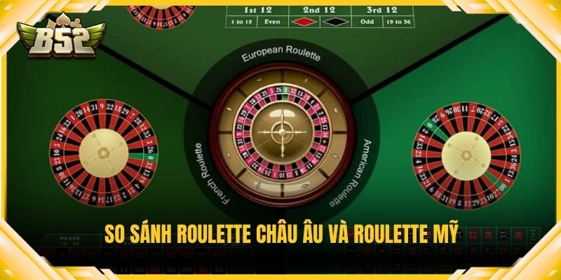 So sánh roulette châu Âu và roulette Mỹ