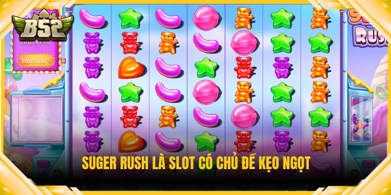 Suger rush là slot có chủ đề kẹo ngọt