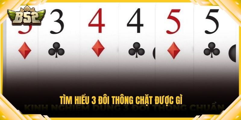 Tìm hiểu 3 đôi thông chặt được gì