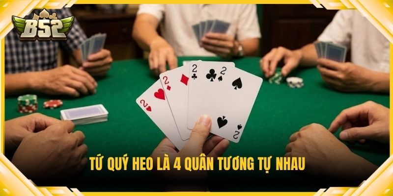 Tứ quý heo là 4 quân tương tự nhau