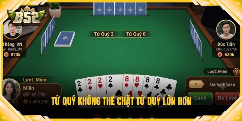 Tứ quý không thể chặt tứ quý lớn hơn